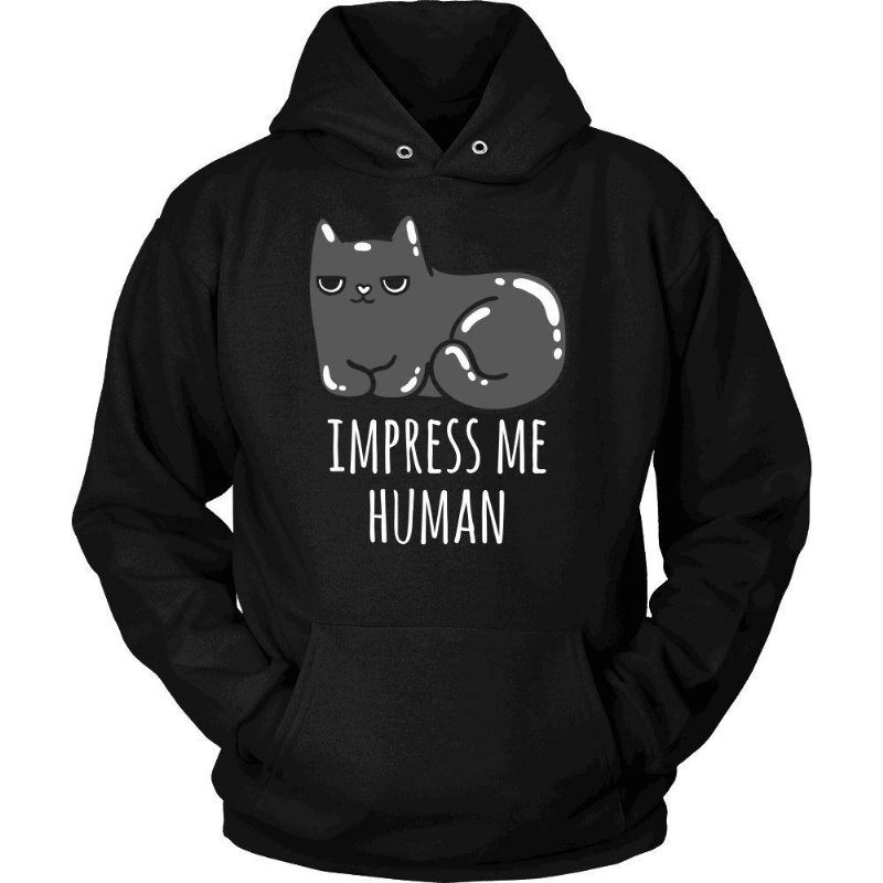 Design Unique Impress Me Human Hoodies