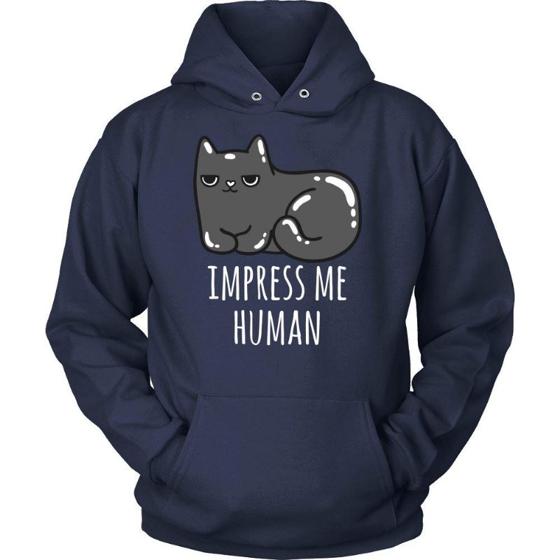 Design Unique Impress Me Human Hoodies