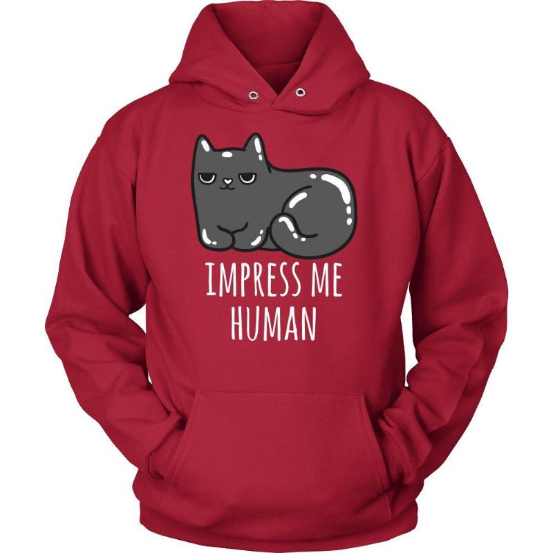 Design Unique Impress Me Human Hoodies